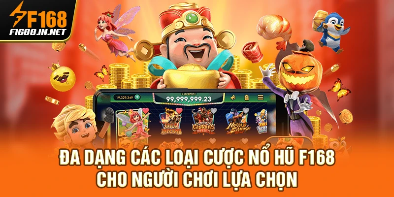 Đa dạng các loại cược nổ hũ F168 cho người chơi lựa chọn