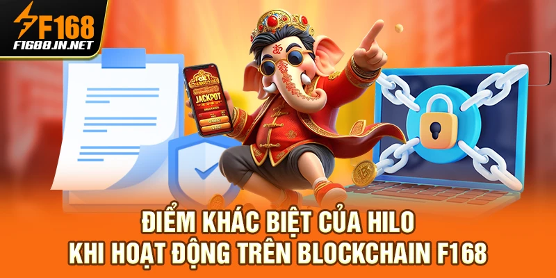 Điểm khác biệt của HILO khi hoạt động trên blockchain F168