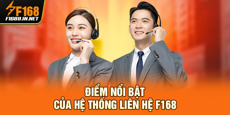 Điểm nổi bật của hệ thống liên hệ F168