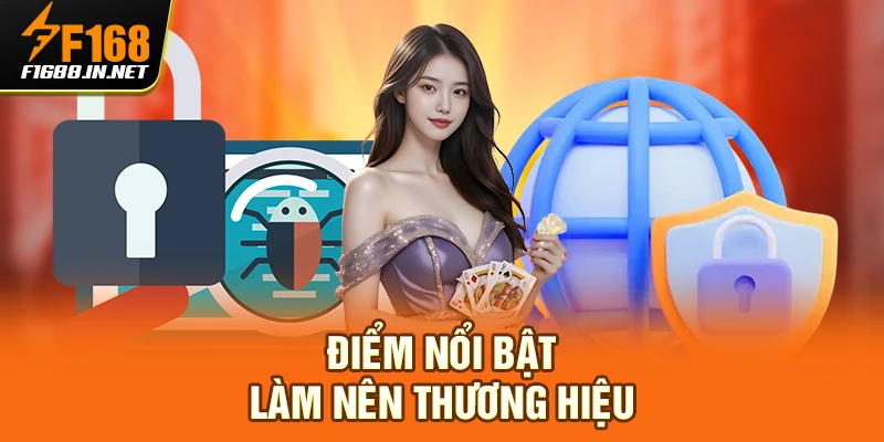 Điểm nổi bật làm nên thương hiệu