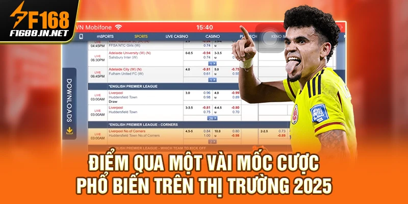 Điểm qua một vài mốc cược phổ biến trên thị trường 2025