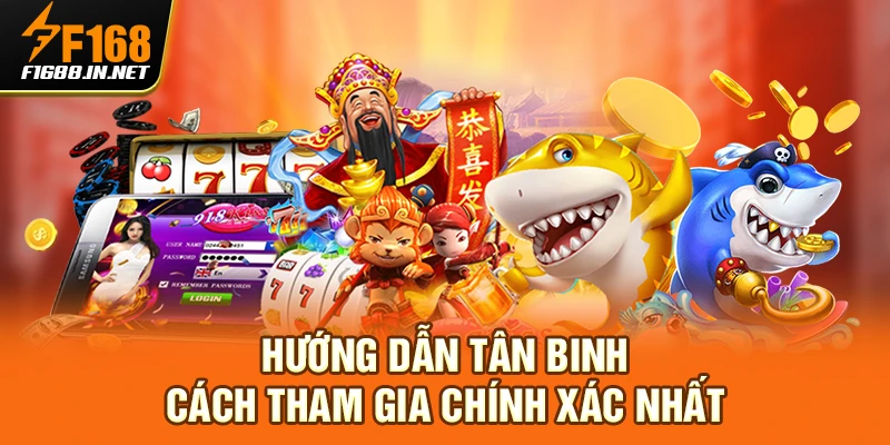 Hướng dẫn tân binh cách tham gia chính xác nhất