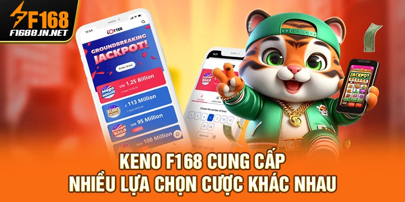 Keno F168 cung cấp nhiều lựa chọn cược khác nhau