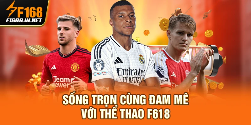 Sống trọn cùng đam mê với thể thao F618