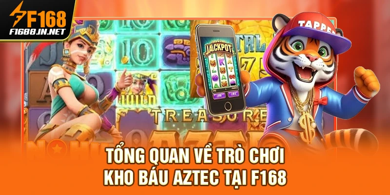 Tổng quan về trò chơi Kho Báu Aztec tại F168