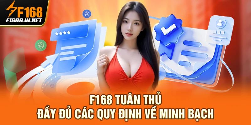 F168 tuân thủ đầy đủ các quy định về minh bạch