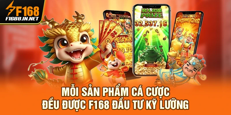 Mỗi sản phẩm cá cược đều được F168 đầu tư kỹ lưỡng